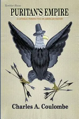 Puritánská říše: Katolický pohled na americké dějiny - Puritan's Empire: A Catholic Perspective on American History