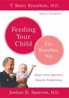 Krmení dítěte - Brazeltonova cesta - Feeding Your Child - The Brazelton Way