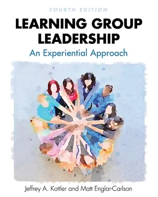 Vedení vzdělávacích skupin: Zkušenostní přístup - Learning Group Leadership: An Experiential Approach
