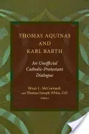 Tomáš Akvinský a Karl Barth: Neoficiální katolicko-protestantský dialog - Thomas Aquinas and Karl Barth: An Unofficial Catholic-Protestant Dialogue
