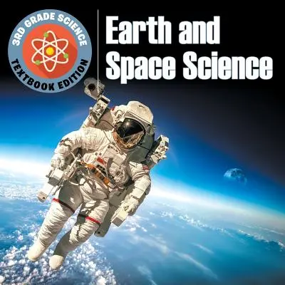 Přírodní vědy pro 3. třídu: Nauka o Zemi a vesmíru - učebnicové vydání - 3rd Grade Science: Earth and Space Science - Textbook Edition
