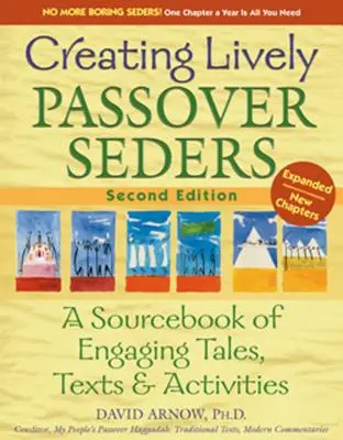 Vytváření živých pesachových seder (2. vydání): (2., 3., 4. a 5. vydání). - Creating Lively Passover Seders (2nd Edition): A Sourcebook of Engaging Tales, Texts & Activities