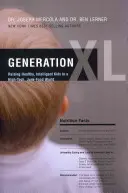 Generace XL: Výchova zdravých a inteligentních dětí ve světě moderních technologií a nezdravého jídla - Generation XL: Raising Healthy, Intelligent Kids in a High-Tech, Junk-Food World