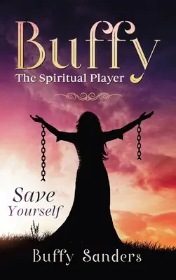 Duchovní hráčka Buffy: Zachraň se sám - Buffy the Spiritual Player: Save Yourself