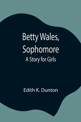 Betty Walesová, studentka druhého ročníku: Příběh pro dívky - Betty Wales, Sophomore: A Story for Girls