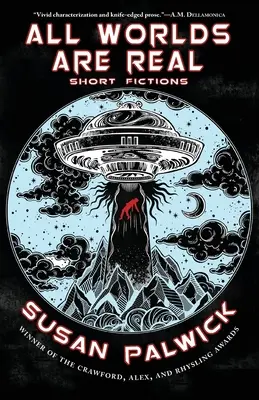 Všechny světy jsou skutečné: Krátké fikce - All Worlds are Real: Short Fictions