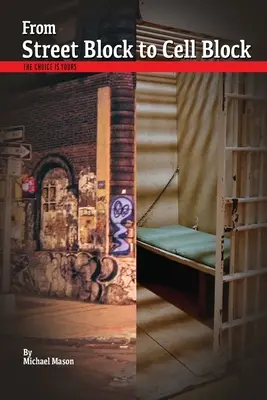 Od pouličního bloku k buňce: Záleží jen na vás, jak se rozhodnete. - From Street Block to Cell Block: The Choice is Yours