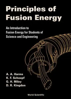 Principy fúzní energie: Úvod do fúzní energie pro studenty přírodovědných a technických oborů - Principles of Fusion Energy: An Introduction to Fusion Energy for Students of Science and Engineering