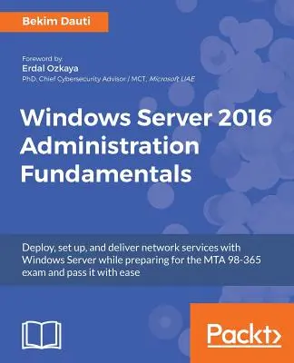Základy správy systému Windows Server 2016: Příručka: Nasazení, nastavení a poskytování síťových služeb s Windows Server a zároveň příprava na zkoušku MTA 98-365 e - Windows Server 2016 Administration Fundamentals: Deploy, set up, and deliver network services with Windows Server while preparing for the MTA 98-365 e