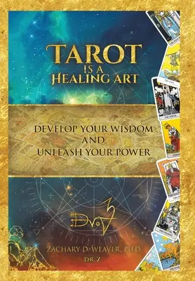 Tarot je léčivé umění: Rozvíjejte svou moudrost a uvolněte svou sílu. - Tarot Is a Healing Art: Develop Your Wisdom and Unleash Your Power