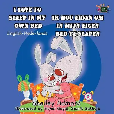 I Love to Sleep in My Own Bed Ik hou ervan om in mijn eigen bed te slapen: English Dutch Bilingual Edition (anglicko-holandské dvojjazyčné vydání) - I Love to Sleep in My Own Bed Ik hou ervan om in mijn eigen bed te slapen: English Dutch Bilingual Edition