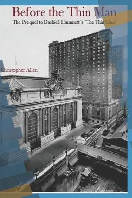 Before the Thin Man (Před tenkým mužem): The Prequel to Dashiell Hammett's The Thin Man