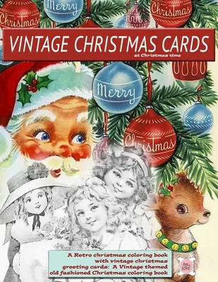 Vintage vánoční přáníčka v čase vánočním Retro vánoční omalovánky s vintage vánočními přáníčky: Staromódní vánoční omalovánky s vintage tématikou - Vintage Christmas cards at Christmas time A Retro christmas coloring book with vintage christmas greeting cards: A Vintage themed old fashioned Christ