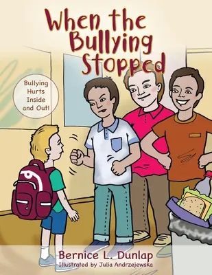Když šikana přestala: Šikana bolí uvnitř i navenek! - When the Bullying Stopped: Bullying Hurts Inside and Out!
