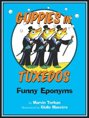 Guppies in Tuxedos: Vtipná eponyma: Vtipná eponyma: Vtipná eponyma: Vtipná eponyma - Guppies in Tuxedos: Funny Eponyms