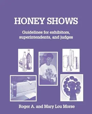 Výstavy medu: Pokyny pro vystavovatele, dozorce a porotce. - Honey Shows: Guidelines for Exhibitors, Superintendents and Judges