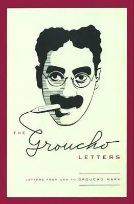 The Groucho Letters: Dopisy od Groucho Marxe a pro Groucho Marxe - The Groucho Letters: Letters from and to Groucho Marx