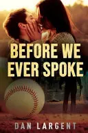 Dříve než jsme spolu mluvili - Before We Ever Spoke