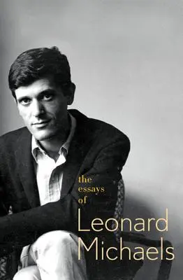 Eseje Leonarda Michaelse - The Essays of Leonard Michaels