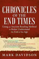 Kroniky posledních časů: K lepšímu pochopení konce věků pomocí starověké metody čtení - Chronicles of the End Times: Using an Ancient Reading Method to Better Understand the End of the Age