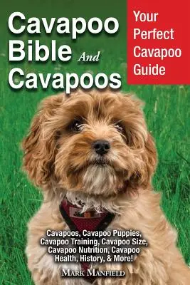 Bible pro kavkazany a kavkazské psy: Výcvik kavapu, velikost kavapu, výživa kavapu, zdraví kavapu, štěňata kavapu a další informace o kavapu. - Cavapoo Bible And Cavapoos: Your Perfect Cavapoo Guide Cavapoos, Cavapoo Puppies, Cavapoo Training, Cavapoo Size, Cavapoo Nutrition, Cavapoo Healt