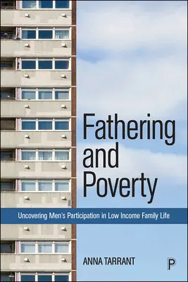 Otcovství a chudoba: Odhalení účasti mužů na rodinném životě s nízkými příjmy - Fathering and Poverty: Uncovering Men's Participation in Low-Income Family Life