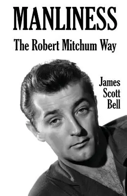 Mužnost: Robert Mitchum jako spisovatel - Manliness: The Robert Mitchum Way