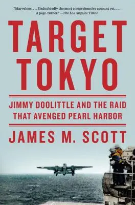 Cílové Tokio: Jimmy Doolittle a nálet, který pomstil Pearl Harbor: Tokia v Tokiu: Jimmy Doolittle a nálet, který pomstil Pearl Harbor - Target Tokyo: Jimmy Doolittle and the Raid That Avenged Pearl Harbor