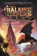 Strážci rovnováhy, kniha 1: Požáry Calderonu - Balance Keepers, Book 1: The Fires of Calderon