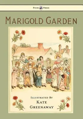 Zahrada měsíčku lékařského - Obrázky a říkanky - Ilustrovala Kate Greenawayová - Marigold Garden - Pictures and Rhymes - Illustrated by Kate Greenaway