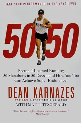 50/50: Tajemství, která jsem se naučil při běhu 50 maratonů za 50 dní - a jak můžete i vy dosáhnout super vytrvalosti! - 50/50: Secrets I Learned Running 50 Marathons in 50 Days--And How You Too Can Achieve Super Endurance!