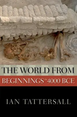 Svět od počátků do roku 4000 př. n. l. - The World from Beginnings to 4000 BCE