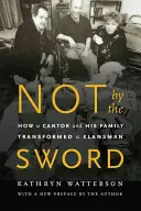Ne mečem: Jak kantor a jeho rodina proměnili klansmana - Not by the Sword: How a Cantor and His Family Transformed a Klansman