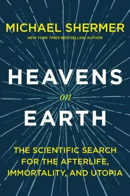 Nebe na zemi: Vědecké hledání posmrtného života, nesmrtelnosti a utopie - Heavens on Earth: The Scientific Search for the Afterlife, Immortality, and Utopia