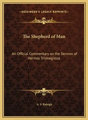 Pastýř člověka: Oficiální komentář ke kázání Herma Trismegista - The Shepherd of Man: An Official Commentary on the Sermon of Hermes Trismegistos