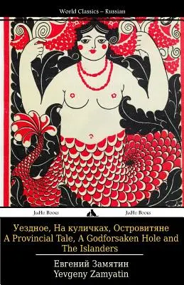 Provinční příběh, Bohem zapomenutá díra a Ostrované: Uezdnoe, Na Kulichkakh I Ostrovitiane - A Provincial Tale, a Godforsaken Hole and the Islanders: Uezdnoe, Na Kulichkakh I Ostrovitiane