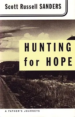 Lov za nadějí: Cesty otce - Hunting for Hope: A Father's Journeys