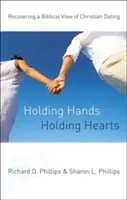 Držet se za ruce, držet se za srdce: Srdce a srdce: Obnovení biblického pohledu na křesťanské randění - Holding Hands, Holding Hearts: Recovering a Biblical View of Christian Dating
