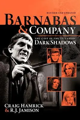 Barnabáš a spol: Obsazení klasického televizního seriálu Temné stíny (Dark Shadows) - Barnabas & Company: The Cast of the TV Classic Dark Shadows