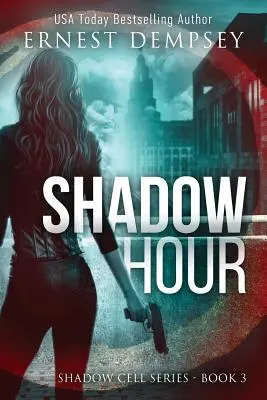 Hodina stínů: Thriller o stínové buňce - Shadow Hour: A Shadow Cell Thriller