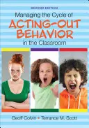 Zvládnutí cyklu chování, které se projevuje ve třídě (Managing the Cycle of Acting-Out Behavior in the Classroom) - Managing the Cycle of Acting-Out Behavior in the Classroom