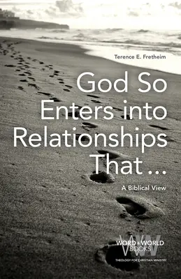 Bůh tak vstupuje do vztahů, že ...: A Biblical View - God So Enters into Relationships That . . .: A Biblical View