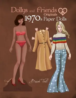 Dollys and Friends Originals Papírové panenky ze 70. let: Sedmdesátá léta Vintage Fashion Dress Up Paper Doll Collection - Dollys and Friends Originals 1970s Paper Dolls: Seventies Vintage Fashion Dress Up Paper Doll Collection