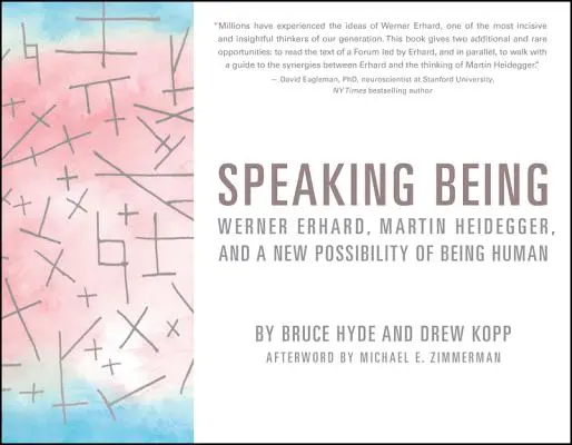 Mluvící bytí: Werner Erhard, Martin Heidegger a nová možnost lidského bytí: Jak se stát člověkem? - Speaking Being: Werner Erhard, Martin Heidegger, and a New Possibility of Being Human