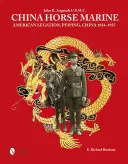 China Horse Marine: Angstadt: John R. Angstadt, americká legace v Peipingu, Čína, 1934-1937 - China Horse Marine: John R. Angstadt U.S.M.C. American Legation, Peiping China, 1934-1937