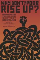 Proč chudí nepovstanou?: Organizování odporu v jednadvacátém století - Why Don't the Poor Rise Up?: Organizing the Twenty-First Century Resistance