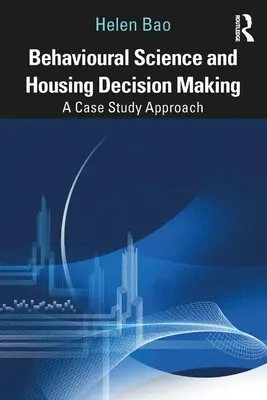 Behaviorální věda a rozhodování o bydlení: Přístup založený na případových studiích - Behavioural Science and Housing Decision Making: A Case Study Approach