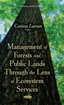 Hospodaření v lesích a na veřejných pozemcích z pohledu ekosystémových služeb - Management of Forests & Public Lands Through the Lens of Ecosystem Services