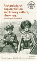 Richard Marsh, populární beletrie a literární kultura, 1890-1915: Znovu číst fin de sicle - Richard Marsh, popular fiction and literary culture, 1890-1915: Rereading the fin de sicle