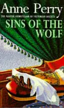 Vlčí hříchy (Záhada Williama Monka, kniha 5) - V této napínavé detektivce pronásleduje viktoriánskou rodinu smrtící vrah - Sins of the Wolf (William Monk Mystery, Book 5) - A deadly killer stalks a Victorian family in this gripping mystery